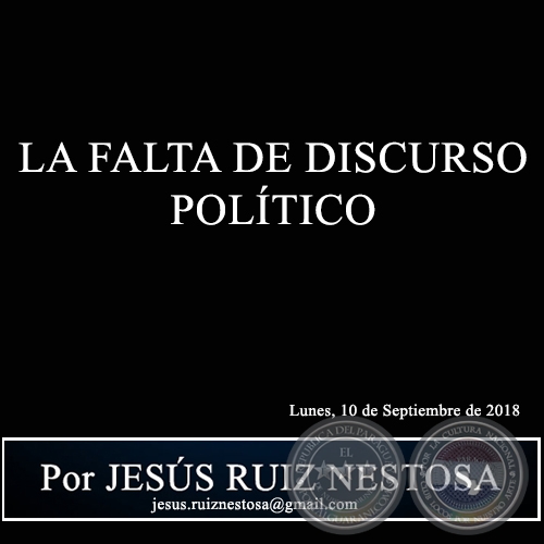 LA FALTA DE DISCURSO POLÍTICO - Por JESÚS RUIZ NESTOSA - Lunes, 10 de Septiembre de 2018